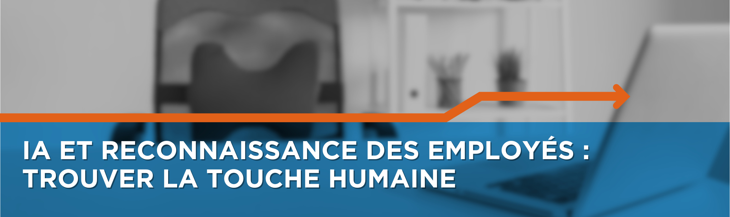 IA et reconnaissance des employés : trouver la touche humaine