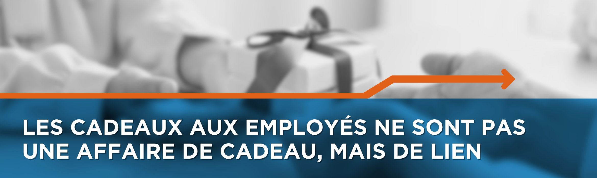 Les cadeaux aux employés ne sont pas une affaire de cadeau, mais de lien