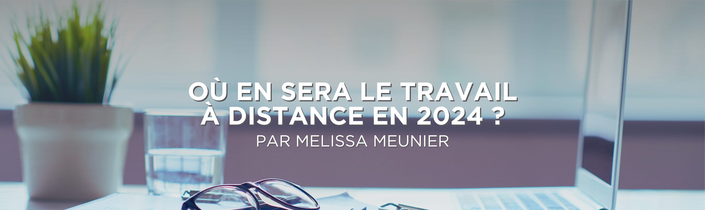 Où en sera le travail à distance en 2024 ?