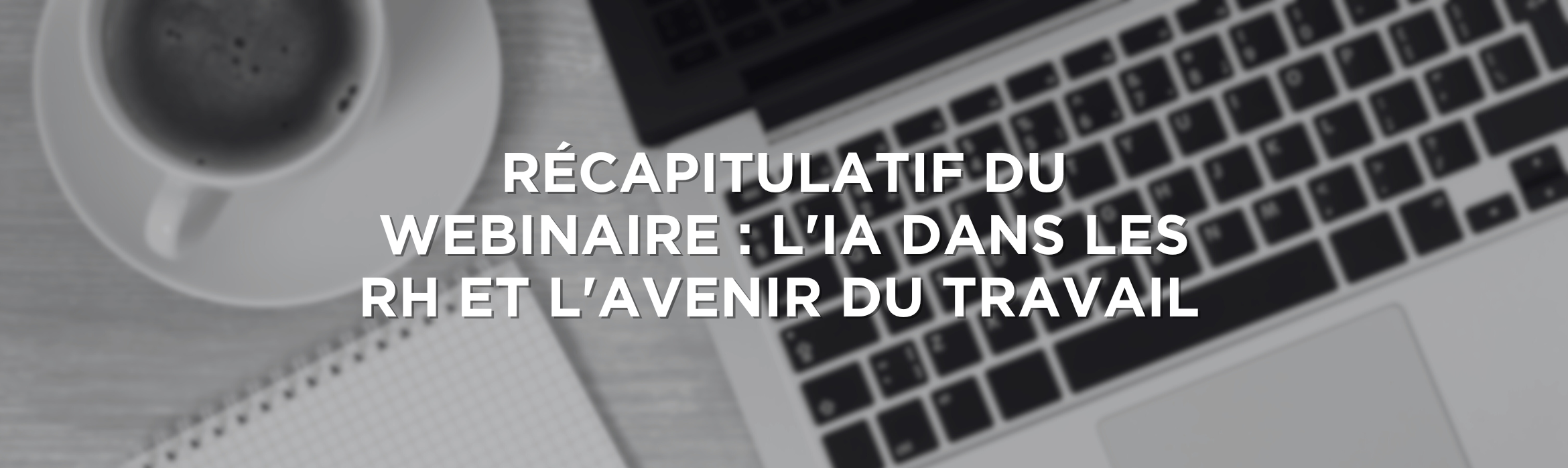 Récapitulatif du webinaire : L'IA dans les RH et l'avenir du travail