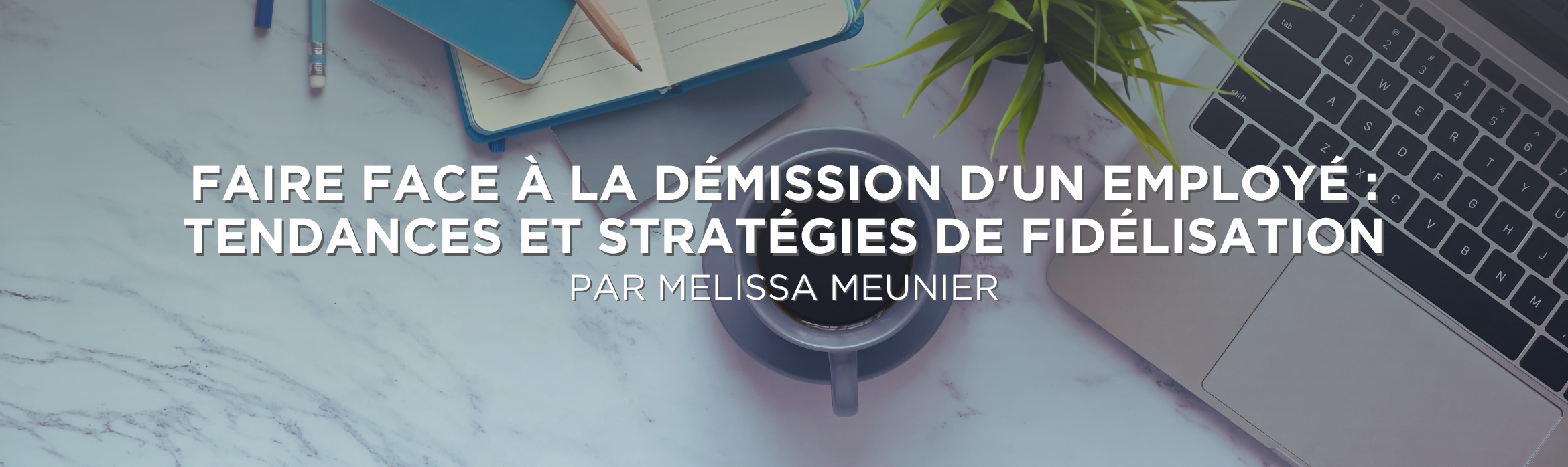 Faire face à la démission d'un employé : Tendances et stratégies de fidélisation