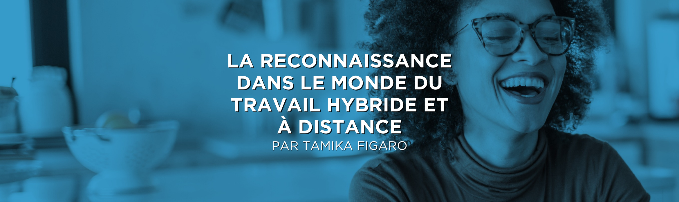 La reconnaissance dans le monde du travail hybride et à distance