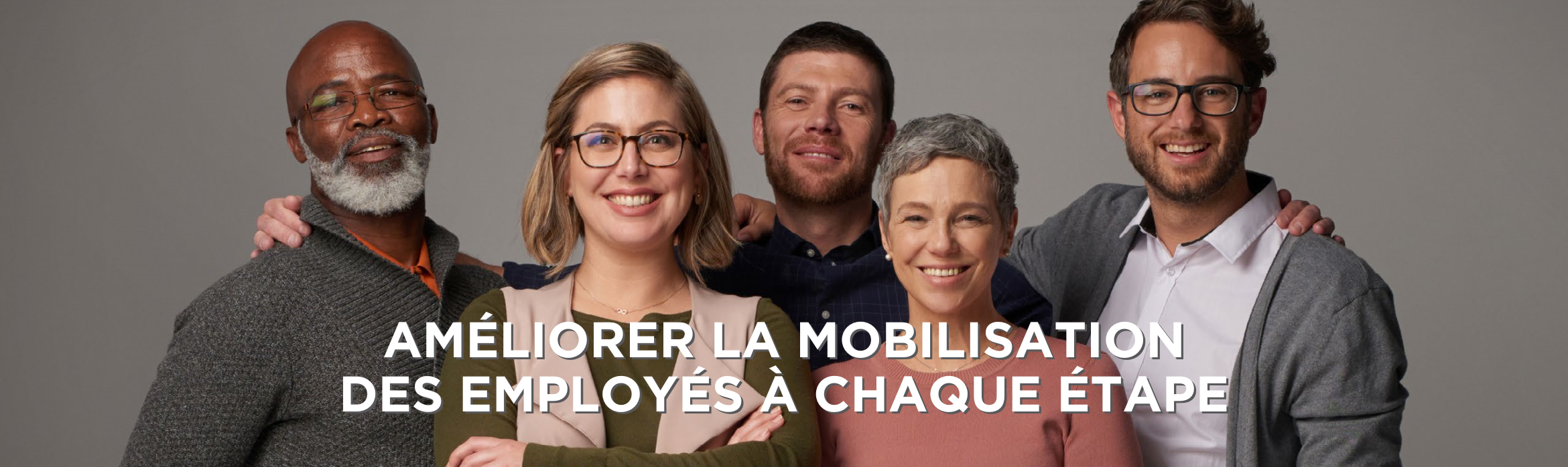 Améliorer la mobilisation des employés à chaque étape